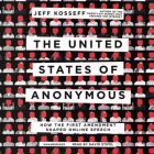 The United States of Anonymous: How the First Amendment Shaped Online Speech By Jeff Kosseff, David Stifel (Read by) Cover Image