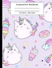 Composition Notebook: 120 Sheets Wide Ruled Back To School Office Home Student Teacher College Ruled - CatCorn Caticorn Kawaii Notebook By Alun Publishing Cover Image