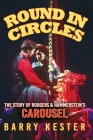 Round in Circles - The Story of Rodgers & Hammerstein's Carousel Cover Image