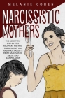 Narcissistic Mothers: The Scientific Step-By-Step Recovery Method For Healing You And Your Parents From Narcissistic Abuse And Manipulation Cover Image