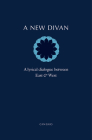 A New Divan: A Lyrical Dialogue between East and West By Barbara Schwepcke (Editor), Bill Swainson (Editor) Cover Image
