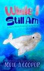 While I Still Am: A Story About Endangered Animals Cover Image