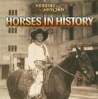 Horses in History (Horsing Around) By Barbara M. Linde Cover Image