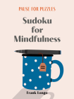 Pause for Puzzles: Sudoku for Mindfulness By Frank Longo Cover Image