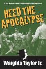 Heed the Apocalypse: A Joe McGrath and Sam Rucker Detective Novel (Je McGrath and Sam Rucker Private Detective #3) By Waights Taylor Jr Cover Image