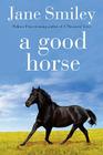 A Good Horse: Book Two of the Horses of Oak Valley Ranch Cover Image