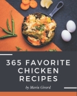 365 Favorite Chicken Recipes: Let's Get Started with The Best Chicken Cookbook! By Maria Girard Cover Image