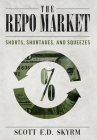 The Repo Market, Shorts, Shortages & Squeezes Cover Image