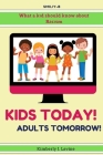 Kids Today! Adults Tomorrow!: What a kid should know about Racism, a kids book about racism. By Kimberly J. Levine Cover Image