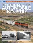 Railroading & the Automobile Industry By Jeff Wilson Cover Image