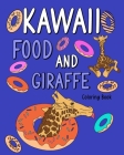 Kawaii Food and Giraffe Coloring Book: Adult Coloring Pages, Painting Food Menu Recipes and Zoo Animal Pictures, Gifts By Paperland Cover Image