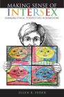 Making Sense of Intersex: Changing Ethical Perspectives in Biomedicine By Ellen K. Feder, Alice Dreger Cover Image