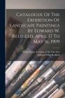 Catalogue Of The Exhibition Of Landscape Paintings By Edward W. Redfield, April 17 To May 16, 1909 By Edward Willis Redfield, Pennsylvania Academy of the Fine Arts (Created by) Cover Image