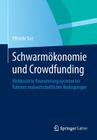 Schwarmökonomie Und Crowdfunding: Webbasierte Finanzierungssysteme Im Rahmen Realwirtschaftlicher Bedingungen Cover Image