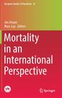 Mortality in an International Perspective (European Studies of Population #18) By Jon Anson (Editor), Marc Luy (Editor) Cover Image