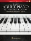 Easy Adult Piano Beginner's Course - Updated Edition: A Step-By-Step Learning System Cover Image
