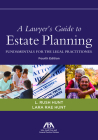 A Lawyer's Guide to Estate Planning: Fundamentals for the Legal Practitioner, Fourth Edition By Lara Rae Hunt, Leon Rushing Hunt Cover Image
