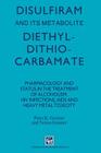 Disulfiram and Its Metabolite, Diethyldithiocarbamate: Pharmacology and Status in the Treatment of Alcoholism, HIV Infections, AIDS and Heavy Metal To Cover Image