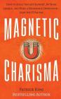 Magnetic Charisma: How to Build Instant Rapport, Be More Likable, and Make a Memorable Impression ? Gain the It Factor By Patrick King Cover Image