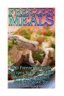 Freezer Meals: 200 Freezer Friendly Recipes You Can Make With Slow Cooker And On Stove Top: (Crock Pot, Crock Pot Cookbook, Crock Pot Cover Image