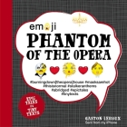 Emoji Phantom of the Opera: Epic Tales in Tiny Texts (Condensed Classics #2) Cover Image