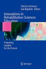 Innovations in Rehabilitation Sciences Education: Preparing Leaders for the Future Cover Image
