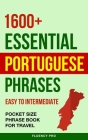 1600+ Essential Portuguese Phrases: Easy to Intermediate - Pocket Size Phrase Book for Travel Cover Image