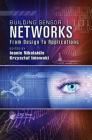 Building Sensor Networks: From Design to Applications (Devices) Cover Image