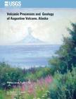 Volcanic Processes and Geology of Augustine Volcano, Alaska By U. S. Department of the Interior Cover Image