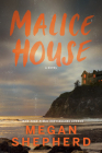 Malice House (The Malice Compendium) By Megan Shepherd Cover Image
