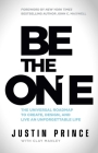 Be the One: The Universal Roadmap to Create, Design, and Live an Unforgettable Life By Justin Prince, Clay Manley Cover Image