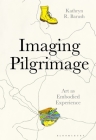 Imaging Pilgrimage: Art as Embodied Experience By Kathryn R. Barush Cover Image