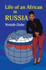 Life of an African in Russia: 'A long letter to my grandmother' By Notsile L. Dube Cover Image