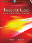 Forever God: Inspiring Songs of Faith for the Vocal Soloist By Pepper Choplin (Composer) Cover Image