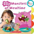 Silly Monsters at Mealtime (Rookie Toddler) By Kerilyn Acer, Sandra Mayer (Illustrator) Cover Image