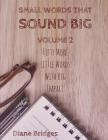 Small Words That Sound Big, Volume 2: Fifty More Little Words with Big Impact By Diane Bridges Cover Image