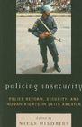 Policing Insecurity: Police Reform, Security, and Human Rights in Latin America By Niels Uildriks, Lucia Dammert (Contribution by), Hugo Frühling (Contribution by) Cover Image