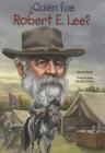 Quien Fue Robert E. Lee? (Quien Fue? / Who Was?) By Bonnie Bader, John O'Brien (Illustrator) Cover Image