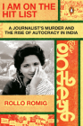 I Am on the Hit List: A Journalist's Murder and the Rise of Autocracy in India Cover Image
