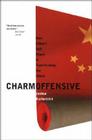 Charm Offensive: How China's Soft Power Is Transforming the World (A New Republic Book) By Joshua Kurlantzick Cover Image
