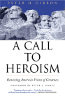 A Call to Heroism: Renewing America's Vision of Greatness Cover Image