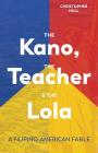 The Kano, the Teacher & the Lola: A Filipino-American Fable By Christopher Holl Cover Image