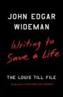 Writing to Save a Life: The Louis Till File By John Edgar Wideman Cover Image