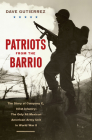 Patriots from the Barrio: The Story of Company E, 141st Infantry: The Only All Mexican American Army Unit in World War II By Dave Gutierrez Cover Image