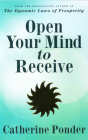 Open Your Mind to Receive: Revised Edition By Catherine Ponder Cover Image
