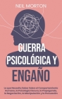 Guerra psicológica y engaño: Lo que necesita saber sobre el comportamiento humano, la psicología oscura, la propaganda, la negociación, la manipula By Neil Morton Cover Image