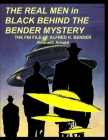 THE REAL MEN in BLACK BEHIND THE BENDER MYSTERY: The FBI File of Alfred K. Bender Cover Image