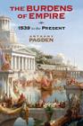 The Burdens of Empire: 1539 to the Present By Anthony Pagden Cover Image