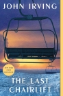 The Last Chairlift By John Irving Cover Image