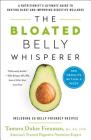 The Bloated Belly Whisperer: A Nutritionist's Ultimate Guide to Beating Bloat and Improving Digestive Wellness Cover Image